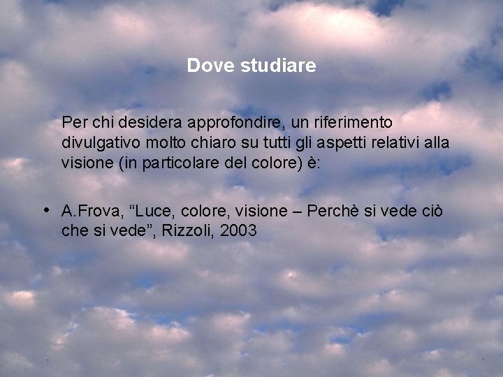 Dove studiare Per chi desidera approfondire, un riferimento divulgativo molto chiaro su tutti gli