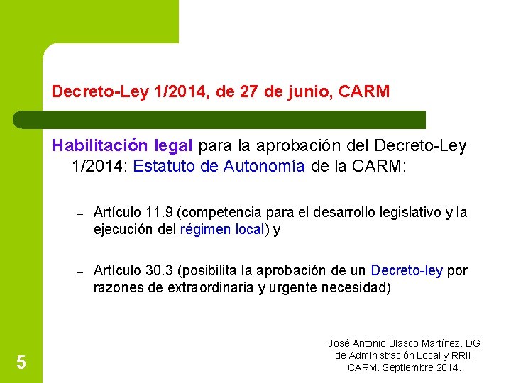 Decreto-Ley 1/2014, de 27 de junio, CARM Habilitación legal para la aprobación del Decreto-Ley