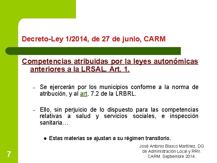 Decreto-Ley 1/2014, de 27 de junio, CARM Competencias atribuidas por la leyes autonómicas anteriores