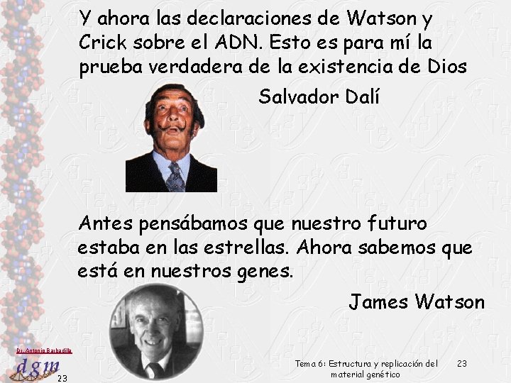 Y ahora las declaraciones de Watson y Crick sobre el ADN. Esto es para