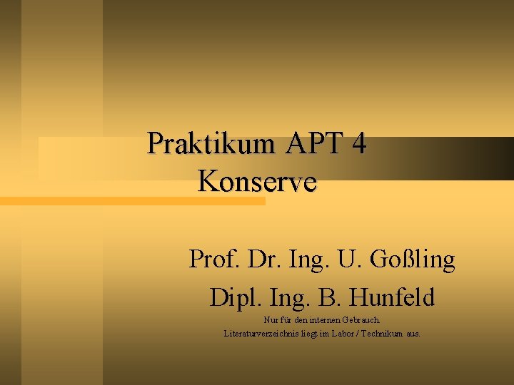 Praktikum APT 4 Konserve Prof. Dr. Ing. U. Goßling Dipl. Ing. B. Hunfeld Nur