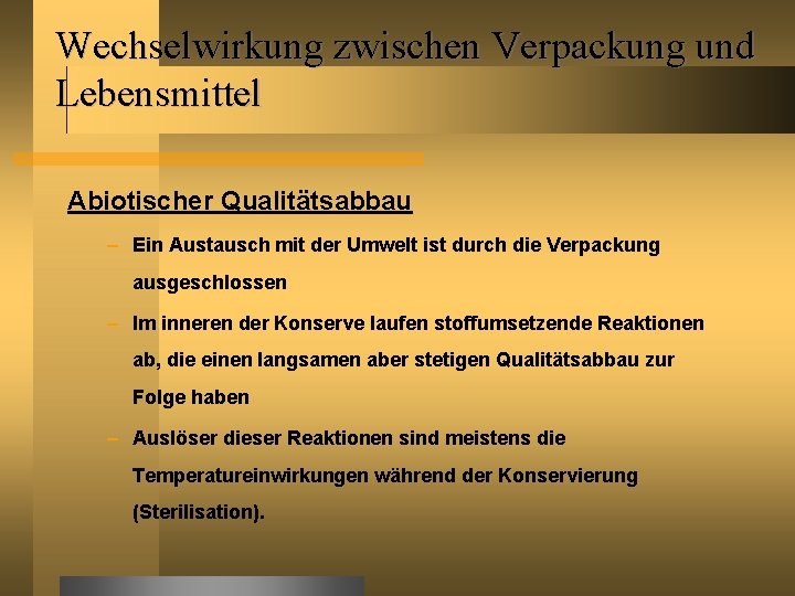 Wechselwirkung zwischen Verpackung und Lebensmittel Abiotischer Qualitätsabbau – Ein Austausch mit der Umwelt ist