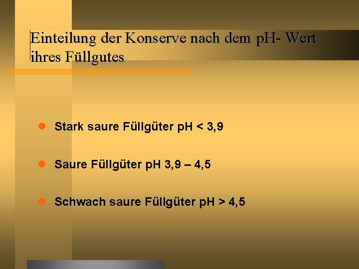 Einteilung der Konserve nach dem p. H- Wert ihres Füllgutes Stark saure Füllgüter p.