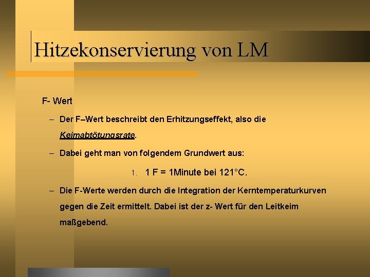 Hitzekonservierung von LM F- Wert – Der F–Wert beschreibt den Erhitzungseffekt, also die Keimabtötungsrate.