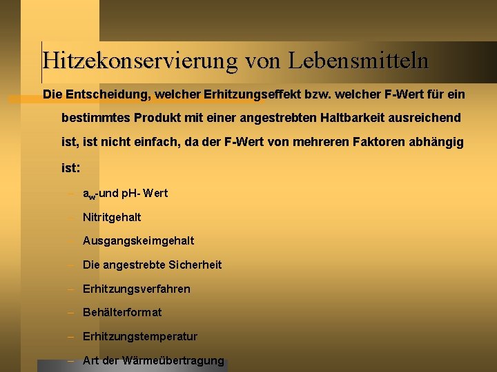 Hitzekonservierung von Lebensmitteln Die Entscheidung, welcher Erhitzungseffekt bzw. welcher F-Wert für ein bestimmtes Produkt