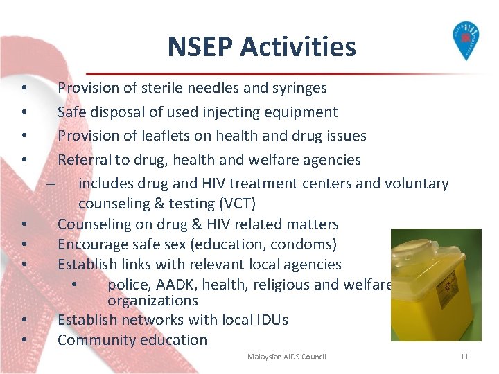 NSEP Activities • • • Provision of sterile needles and syringes Safe disposal of NSEP Activities • • • Provision of sterile needles and syringes Safe disposal of