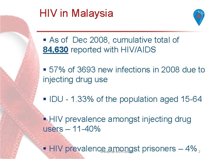 HIV in Malaysia § As of Dec 2008, cumulative total of 84, 630 reported HIV in Malaysia § As of Dec 2008, cumulative total of 84, 630 reported