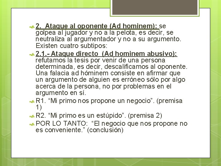 2. Ataque al oponente (Ad hominem): se golpea al jugador y no a 2. Ataque al oponente (Ad hominem): se golpea al jugador y no a
