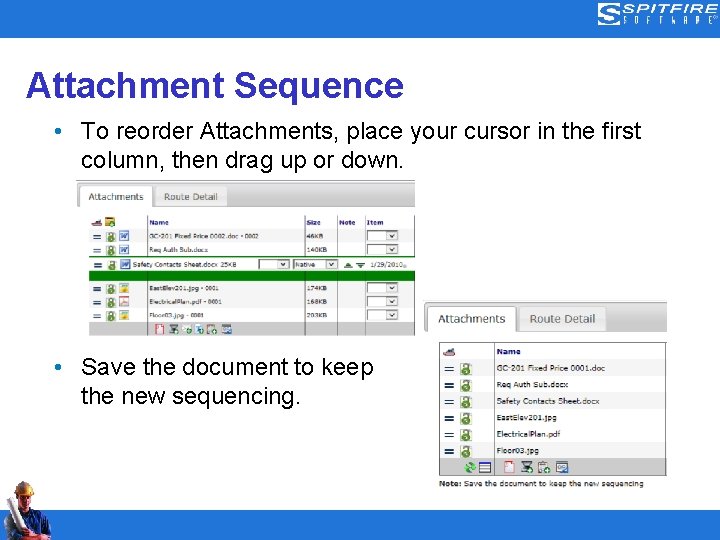Attachment Sequence • To reorder Attachments, place your cursor in the first column, then