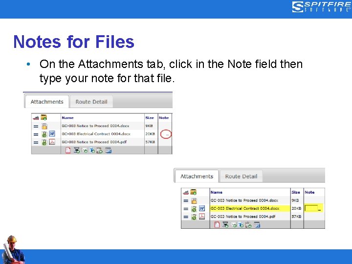 Notes for Files • On the Attachments tab, click in the Note field then