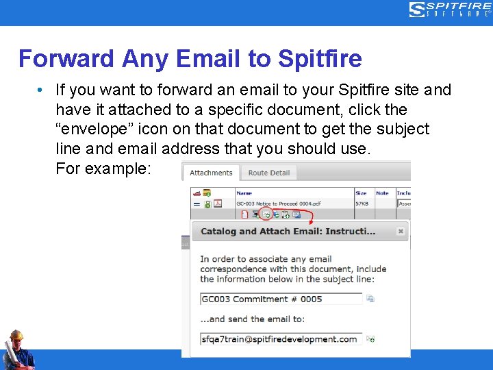 Forward Any Email to Spitfire • If you want to forward an email to