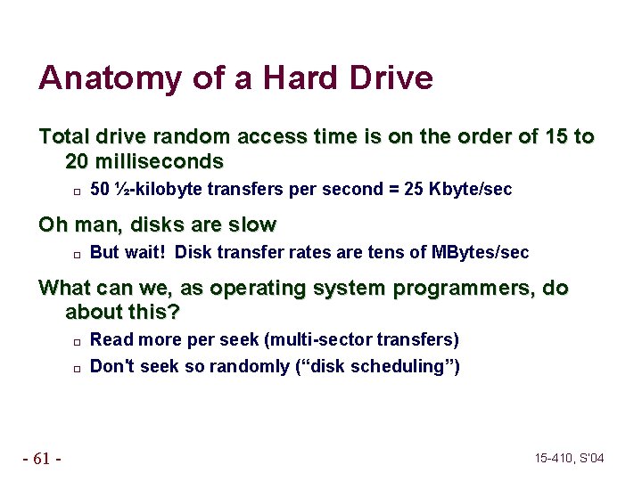 Anatomy of a Hard Drive Total drive random access time is on the order