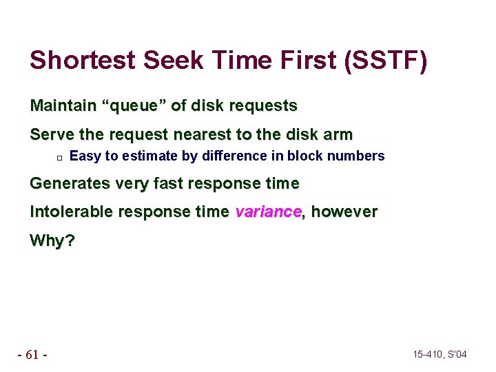 Shortest Seek Time First (SSTF) Maintain “queue” of disk requests Serve the request nearest