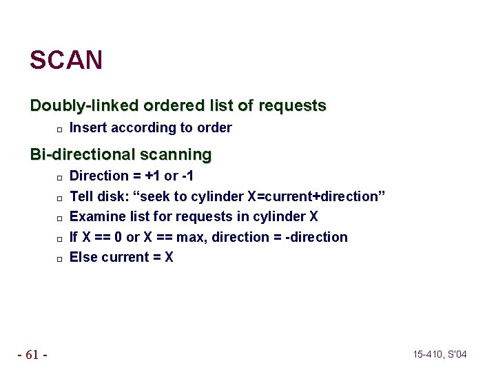 SCAN Doubly-linked ordered list of requests � Insert according to order Bi-directional scanning �