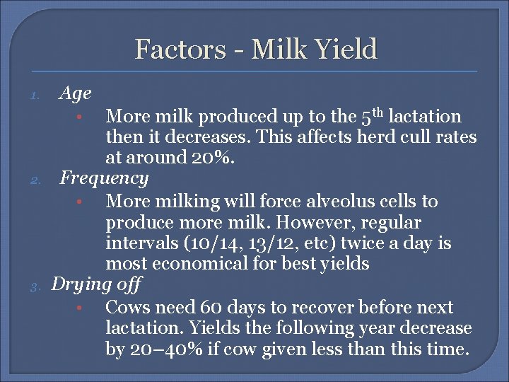 Factors - Milk Yield 1. Age More milk produced up to the 5 th