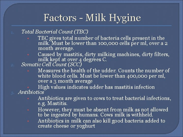 Factors - Milk Hygine 1. 2. 3. Total Bacterial Count (TBC) • TBC gives