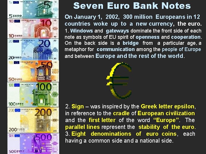 Seven Euro Bank Notes On January 1, 2002, 300 million Europeans in 12 countries