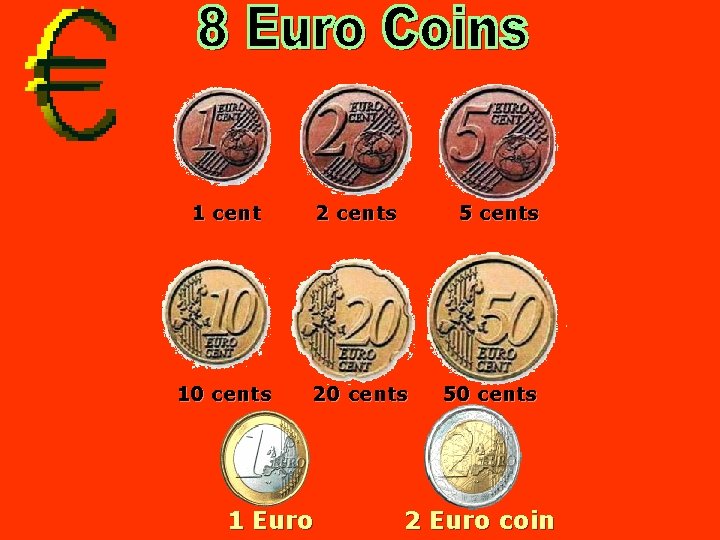 1 cent 2 cents 10 cents 20 cents 1 Euro 5 cents 50 cents