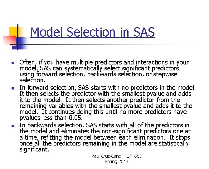 Model Selection in SAS n n n Often, if you have multiple predictors and