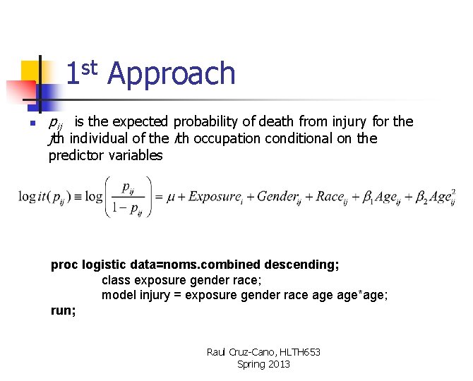 1 st Approach n pij is the expected probability of death from injury for