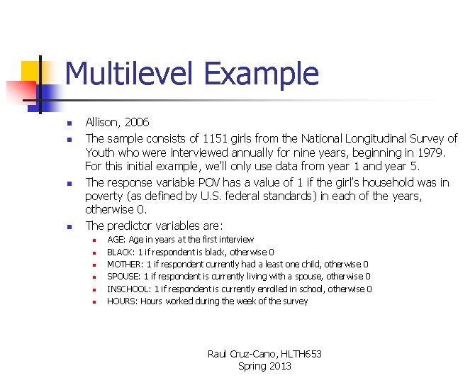 Multilevel Example n n Allison, 2006 The sample consists of 1151 girls from the