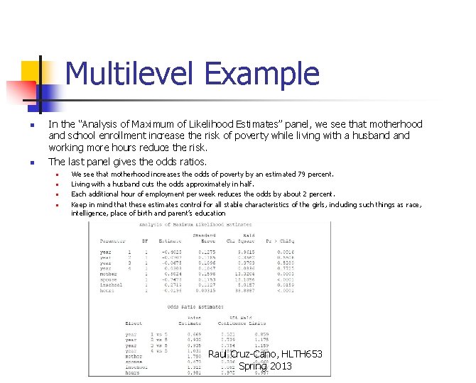 Multilevel Example n n In the “Analysis of Maximum of Likelihood Estimates” panel, we