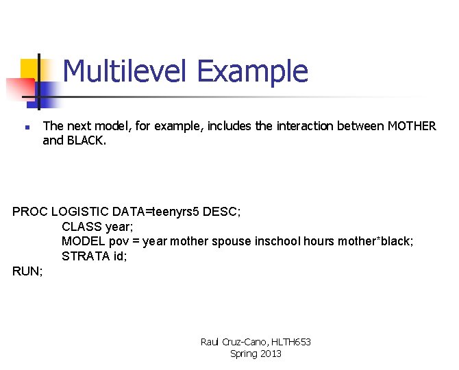 Multilevel Example n The next model, for example, includes the interaction between MOTHER and