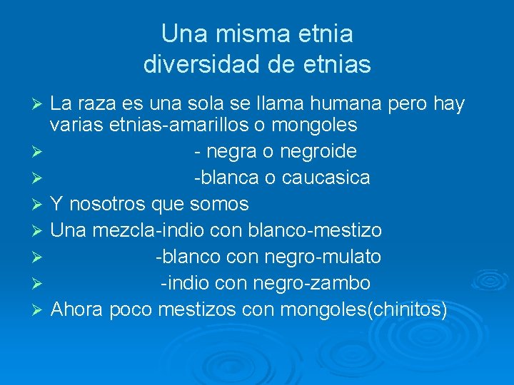 Una misma etnia diversidad de etnias La raza es una sola se llama humana