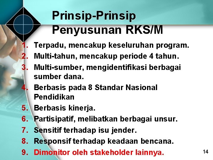 Prinsip-Prinsip Penyusunan RKS/M 1. Terpadu, mencakup keseluruhan program. 2. Multi-tahun, mencakup periode 4 tahun.