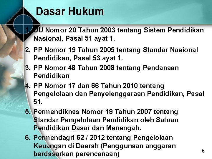 Dasar Hukum 1. UU Nomor 20 Tahun 2003 tentang Sistem Pendidikan Nasional, Pasal 51