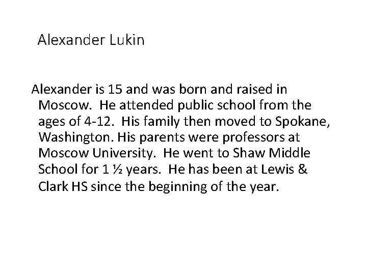 Alexander Lukin Alexander is 15 and was born and raised in Moscow. He attended