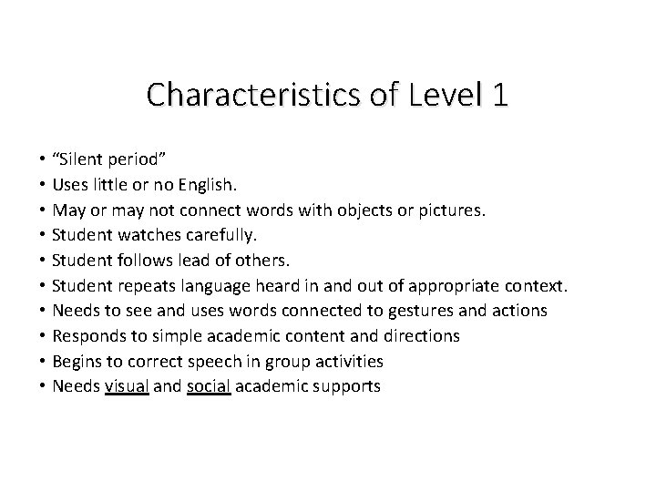 Characteristics of Level 1 • “Silent period” • Uses little or no English. •