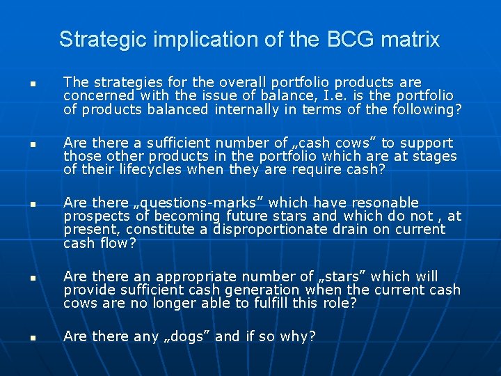 Strategic implication of the BCG matrix n n n The strategies for the overall