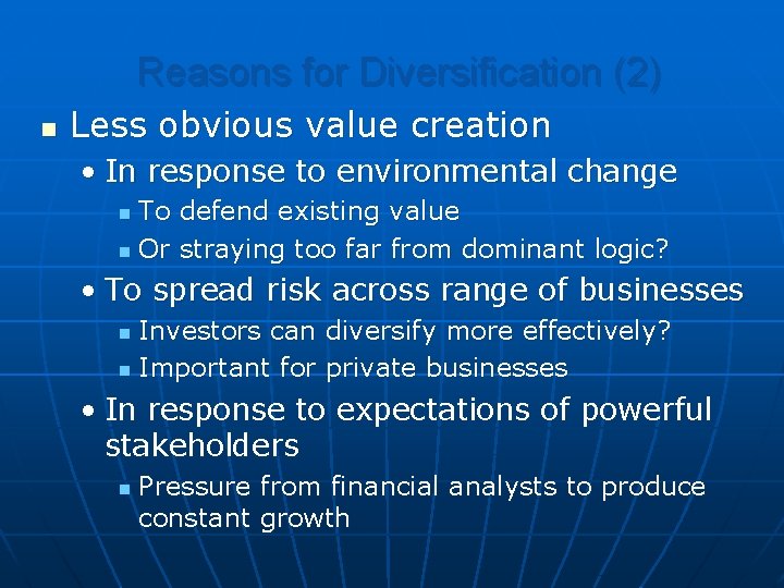 Reasons for Diversification (2) n Less obvious value creation • In response to environmental