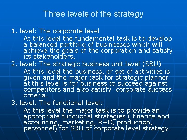 Three levels of the strategy 1. level: The corporate level At this level the