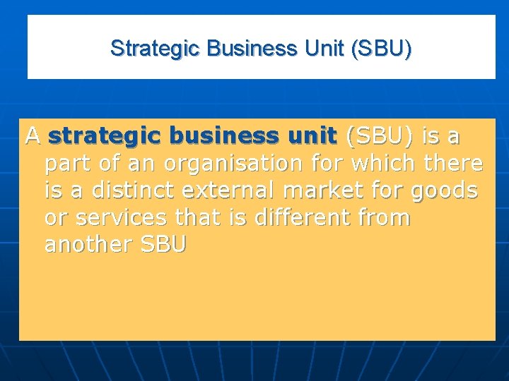 Strategic Business Unit (SBU) A strategic business unit (SBU) is a part of an