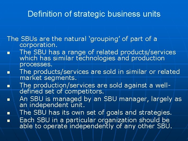 Definition of strategic business units The SBUs are the natural ‘grouping’ of part of