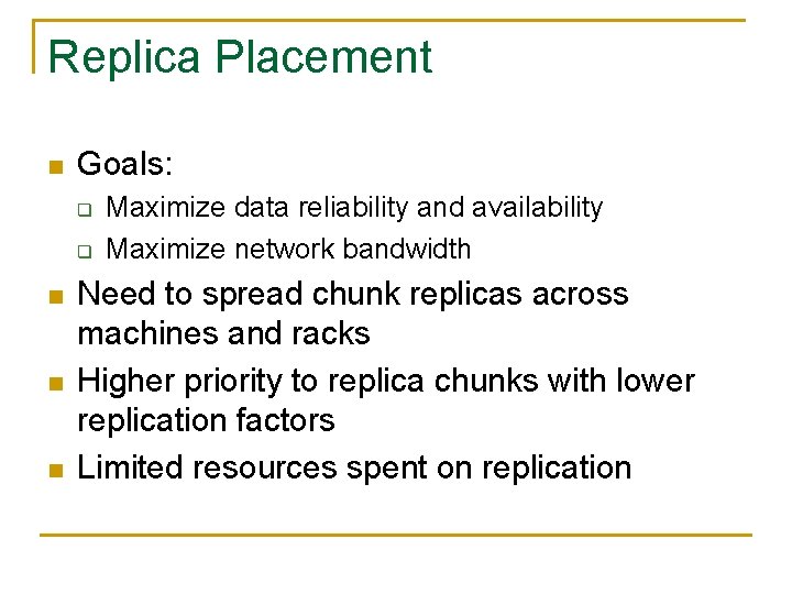 Replica Placement n Goals: q q n n n Maximize data reliability and availability