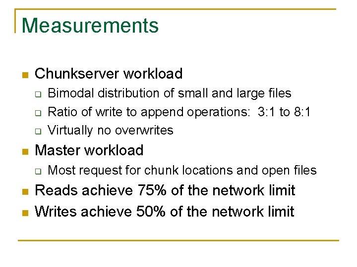 Measurements n Chunkserver workload q q q n Master workload q n n Bimodal