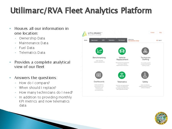 Utilimarc/RVA Fleet Analytics Platform Houses all our information in one location: ◦ ◦ Ownership
