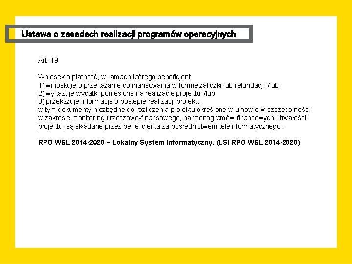 Ustawa o zasadach realizacji programów operacyjnych Art. 19 Wniosek o płatność, w ramach którego