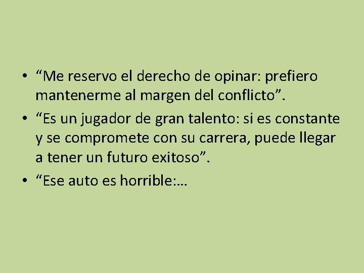  • “Me reservo el derecho de opinar: prefiero mantenerme al margen del conflicto”.