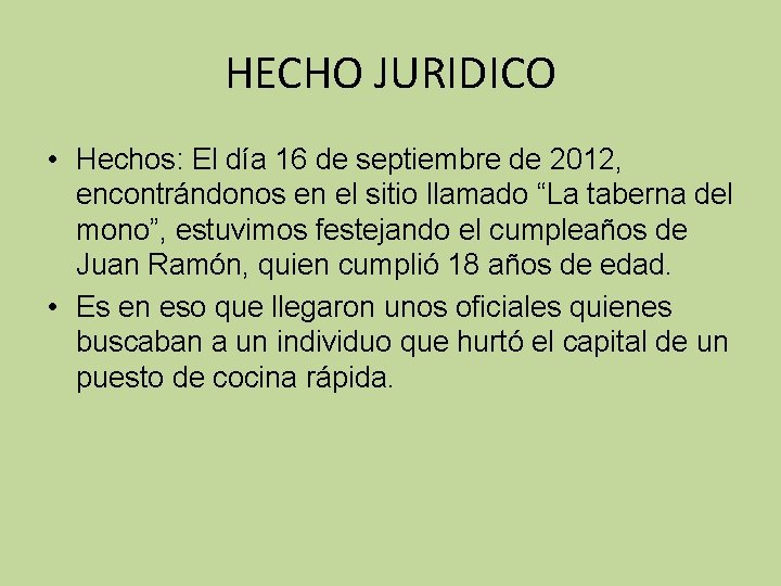 HECHO JURIDICO • Hechos: El día 16 de septiembre de 2012, encontrándonos en el