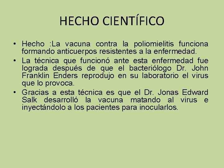 HECHO CIENTÍFICO • Hecho : La vacuna contra la poliomielitis funciona formando anticuerpos resistentes