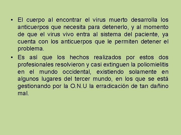  • El cuerpo al encontrar el virus muerto desarrolla los anticuerpos que necesita