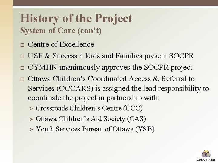 History of the Project System of Care (con’t) Centre of Excellence USF & Success