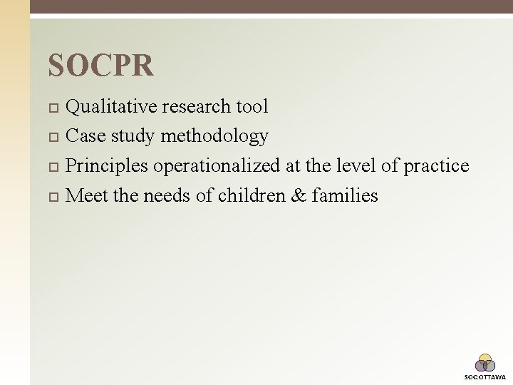 SOCPR Qualitative research tool Case study methodology Principles operationalized at the level of practice