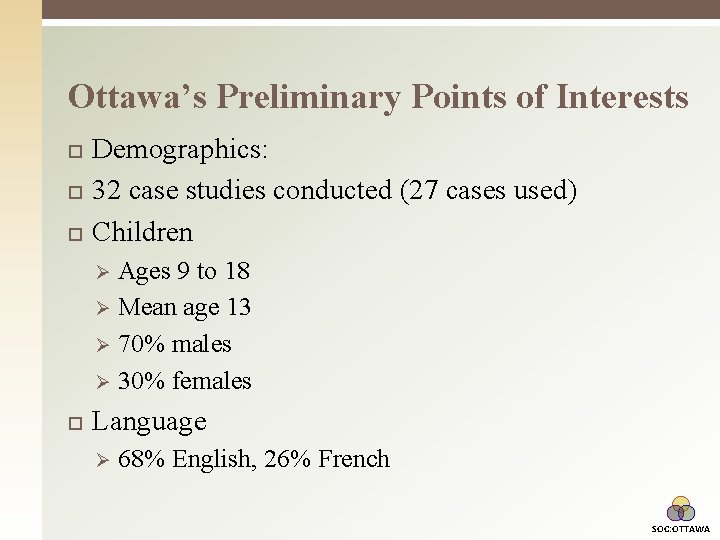 Ottawa’s Preliminary Points of Interests Demographics: 32 case studies conducted (27 cases used) Children