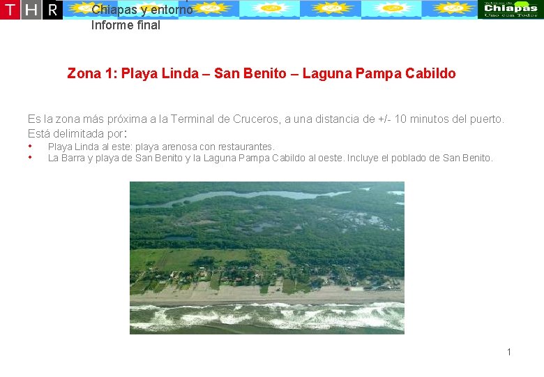 Desarrollo conceptual de la oferta turístico-recreativa de Puerto Chiapas y entorno Informe final Zona Desarrollo conceptual de la oferta turístico-recreativa de Puerto Chiapas y entorno Informe final Zona