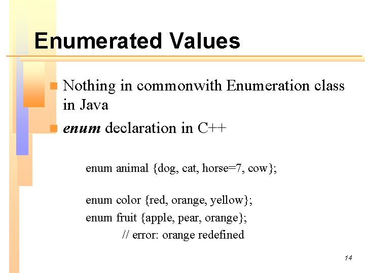 Enumerated Values Nothing in commonwith Enumeration class in Java n enum declaration in C++